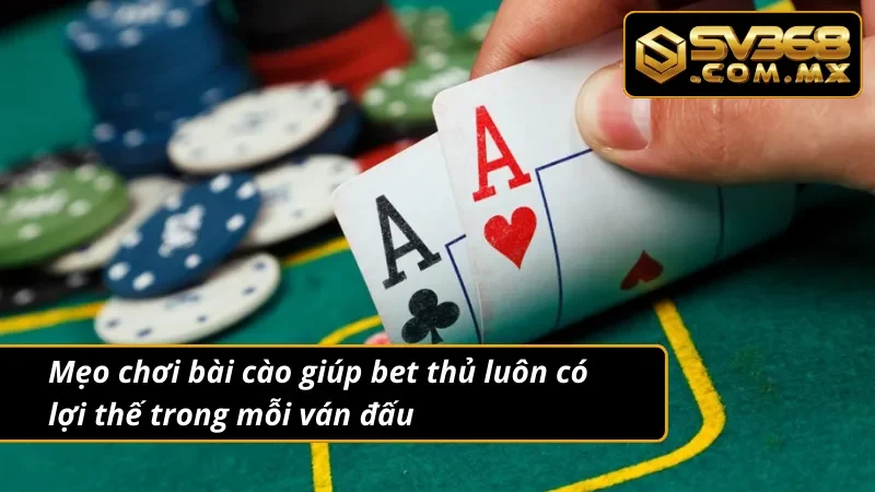 Bài Cào SV368 - Chơi Bài Cào 3 Lá Cực Cháy 3 Cách chơi bài cào luôn thắng : Tận dụng mọi cơ hội