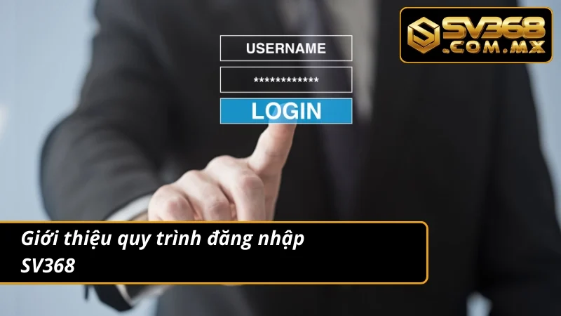 Đăng nhập SV368: Hướng Dẫn Truy Cập Nhà Cái Nhanh Và An Toàn 2 Thông tin đáng chú ý về quy trình đăng nhập nhà cái