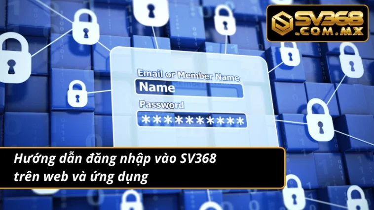 Đăng nhập SV368: Hướng Dẫn Truy Cập Nhà Cái Nhanh Và An Toàn 3 Đăng nhập chuẩn chỉ vào nhà cái chỉ với 5 bước