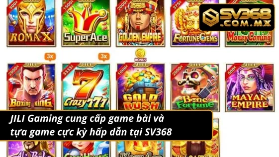 JILI Gaming SV368 - “Thiên Đường” Cho Mọi Game Thủ 4 Kho trò chơi “đồ sộ” của JILI Gaming
