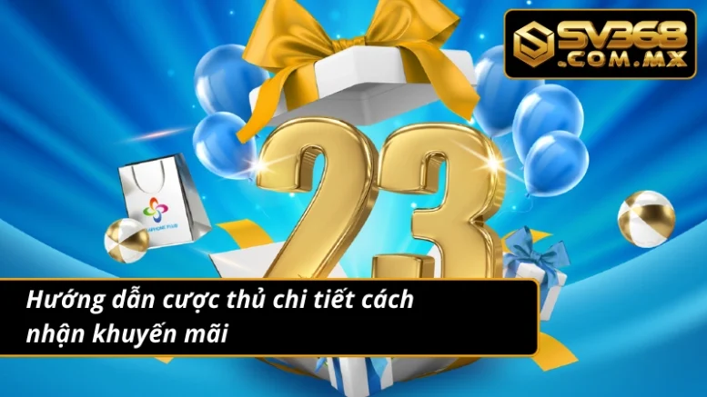 Khuyến Mãi SV368 - Sự Kiện Siêu Ưu Đãi Dành Cho Các Cược Thủ 5 Trở thành hội viên và nhận hàng loạt khuyến mãi hấp dẫn