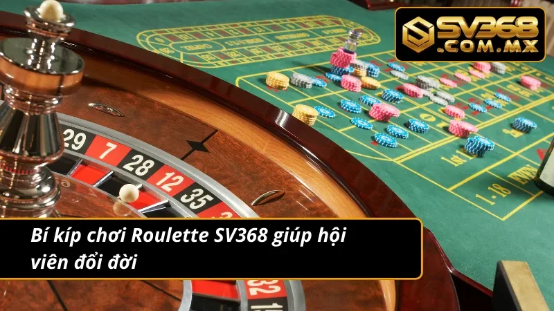 Roulette SV368 - Thiên Đường Giải Trí Giúp Hội Viên Đổi Đời 5 Bí kíp chơi Roulette giúp newbie đổi đời siêu nhanh