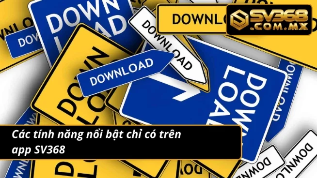 Tải App SV368 – Thế Giới Cá Cược Nằm Trong Lòng Bàn Tay Bạn 5 Tính năng xịn sò khi tải app để cá cược cùng nhà cái
