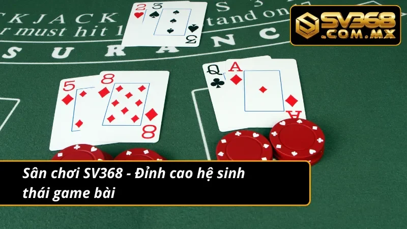 Tiến Lên Miền Nam SV368 - Tuyệt Đỉnh Game Bài Truyền Thống 2 Game bài tiến lên Miền Nam đỉnh cao tại SV368