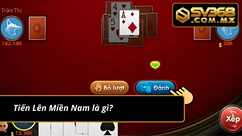Tiến Lên Miền Nam SV368 - Tuyệt Đỉnh Game Bài Truyền Thống 3 Tìm hiểu thông tin về Tiến Lên Miền Nam