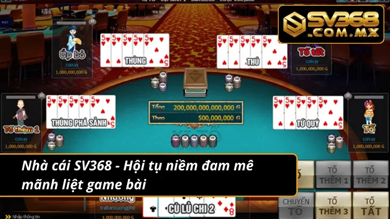 Xì Tố SV368 - Sân Chơi Thỏa Mãn Niềm Đam Mê Của Bài Thủ Việt 2 Nhà cái mang đến siêu phẩm Xì Tố cực hot