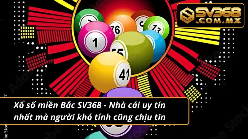 Xổ Số Miền Bắc SV368: Bí Kíp Để Bạn Chinh Phục Thần Tài 2 Xổ số miền Bắc uy tín trao thưởng cho người trúng giải
