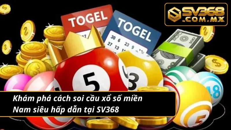 Quay Thưởng Xổ Số Miền Nam SV368 Dễ Trúng Tiền Tỷ Cực Khủng 3 Cách thức soi cầu xổ số miền Nam