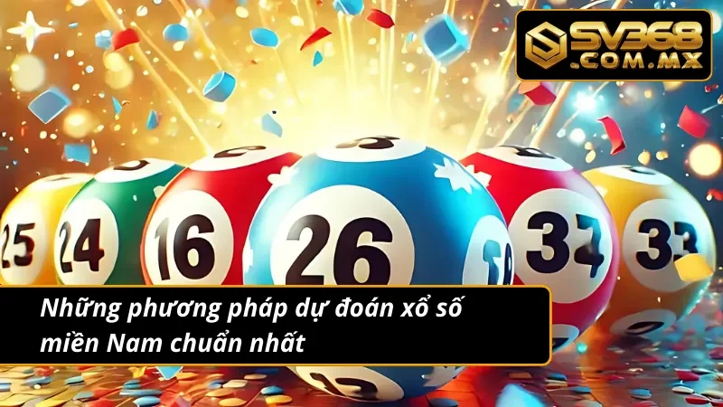 Quay Thưởng Xổ Số Miền Nam SV368 Dễ Trúng Tiền Tỷ Cực Khủng 5 Khám phá phương pháp dự đoán xổ số miền Nam